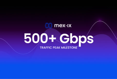 The MEX-IX Surpasses 500 Gbps Across McAllen and El Paso